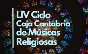 LIV Ciclo Caja Cantabria de Musicas Religiosas scaled