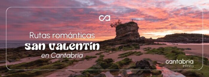 RUTAS ROMÁNTICAS SAN VALENTÍN CANTABRIA